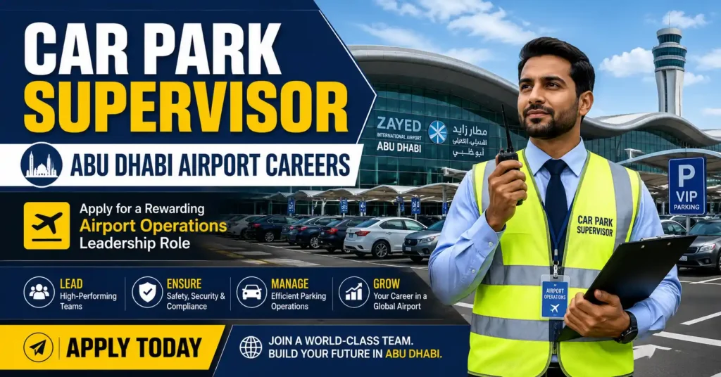Car Park Supervisor Abu Dhabi Airport Careers – Apply for a Rewarding Airport Operations Leadership Role