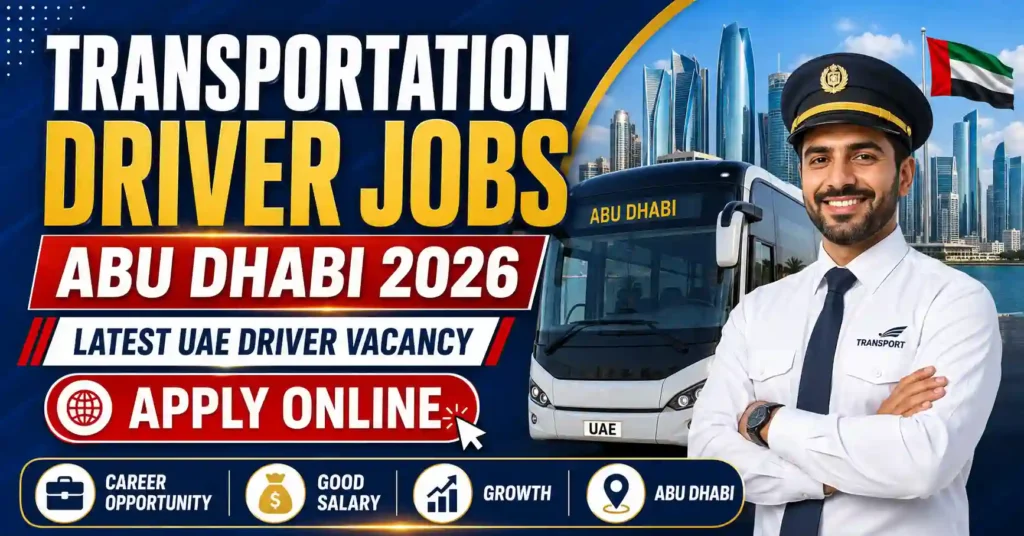 Transportation Driver Jobs in Abu Dhabi 2026 | Latest UAE Driver Vacancy